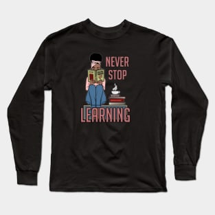 Never Stop Learning Long Sleeve T-Shirt